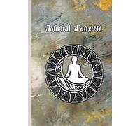 Journal d'anxiété: Des stratégies pour gérer l'anxiété au quotidien ; Des exercices pour explorer et libérer mes émotions : un outil pour développer mon bien-être émotionnel couverture rigide