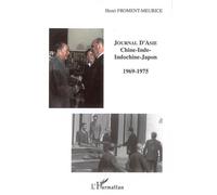 Journal d'Asie Chine-Inde-Indochine-Japon - 1969-1975 - Henri Froment-Meurice - L'harmattan - broché - Journal