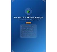Journal d'Autisme Masque : 90 Jours de Suivi Quotidien: Carnet de Suivi, Bilans Hebdomadaires et Conseils de Bien-Être