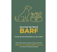 Journal de Bord BARF: Carnet de Suivi Alimentaire Cru pour Chien
