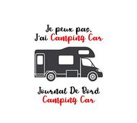 Journal De Bord Camping Car: Je Peux Pas, J'ai Camping Car | : Planifiez et Gardez Trace Écrites de vos voyages en camping-car