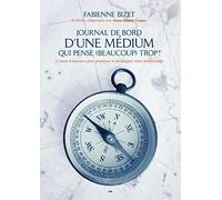 Journal de bord d’une médium qui pense (beaucoup) trop!: 21 jours d'exercices pour pratiquer et développer votre médiumnité