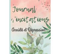 Journal de bord de la thérapie : Journal de la dépression et de l'anxiété: Journal d'incitations: IL s'agit d'un espace de réflexion pour suivre et comprendre vos symptômes.