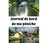Journal de bord de ma péniche: Livre de bord navigation fluviale