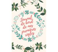Journal de bord de mes premières règles: calendrier du cycle menstruel pour les adolescents/jeunes adultes vous aide à garder une trace des premières règles pour les filles