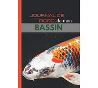JOURNAL DE BORD de mon BASSIN: CARNET D'ENTRETIEN spécial BASSIN: Suivi complet | 120 Pages de suivi d'AQUARIOPHILIE | JOURNAL DE BORD pour les inspections de mes BASSINS et ANALYSES de l’EAU