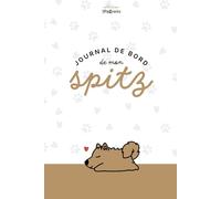 Journal de bord de mon Spitz: collection Les Pawrents