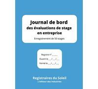 Journal de bord des évaluations de stage en entreprise: Carnet pour l'enregistrement de 50 stages - tutorat entreprise, organisme, école, université et centre de formation
