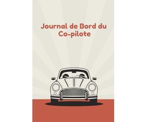 Journal de bord du copilote - Road Trip & Vacances: Carnet de voyage interactif pour noter aventures, anecdotes et souvenirs en voiture. Idéal pour escapades, vanlife et famille