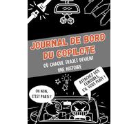 Journal de Bord du Copilote: Un carnet de bord hilarant et idéal pour évaluer votre pilote et enregistrer les détails de vos aventures, parfait comme cadeau pour les nouveaux conducteurs et les amis