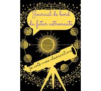 Journal de bord du futur astronaute: Je note mes observations