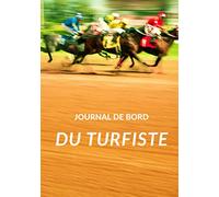 Journal de bord du turfiste: 200 pages à compléter pour parieur amateur ou passionné de courses hippiques | noter vos pronostics et suivez les courses | format pratique