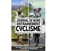 Journal de bord entrainement cyclisme | 100 pages à compléter pour analyser, planifier et progresser: Carnet de Vélo pour cycliste | Pour noter vos ... d’exercice pour progresser dans votre sport