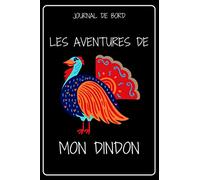 JOURNAL DE BORD - LES AVENTURES DE MON DINDON: Carnet de suivi de mon animal de compagnie | Carnet a remplir, original, fantaisie | carnet ligné de ... des animaux homme femme enfant | bloc note