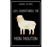 JOURNAL DE BORD - LES AVENTURES DE MON MOUTON: Carnet de suivi de mon animal de compagnie | Carnet a remplir, original, fantaisie | carnet ligné de ... des animaux homme femme enfant | bloc note