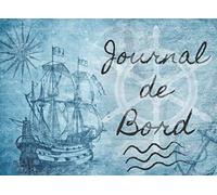 Journal de Bord: Livre de bord à compléter - carnet de navigation - suivi des navigations et sécurité du navire