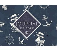 Journal de bord: livre de bord à compléter - carnet de navigation - suivi des navigations et sécurité du navire - voiles et voiliers