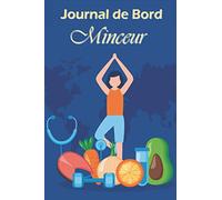 Journal de bord minceur: Carnet alimentaire à compléter chaque jour | Mon agenda minceur de 90 jours | Agenda de suivi de régime