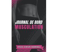Journal de Bord Musculation: Carnet de suivi pour utilisateur de ceinture abdominale à remplir, idéal pour vos séances de tonification et electrostimulation musculaire