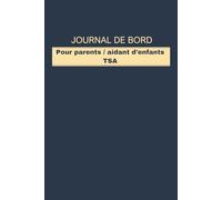 JOURNAL DE BORD pour parents / aidant d'enfants TSA: TDA TDAH NEUROATYPIQUES NEURODIVERGENTS