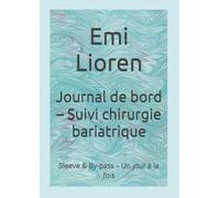 Journal de bord - Suivi chirurgie bariatrique: Sleeve & By-pass - Un jour à la fois
