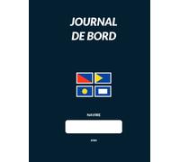 Journal de bord: Votre carnet essentiel pour suivre vos navigations et la sécurité du navire