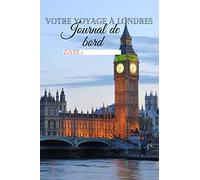 Journal de bord: Votre Voyage a Londre