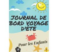 journal de bord voyage d'été pour les enfants: Livre de suivis des enregistrements pour l'écriture et dessiner. Souvenirs d'activités des vacances