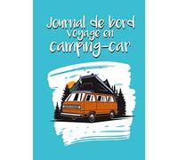 Journal de bord voyage en camping-car: Carnet à compléter pour noter vos étapes et itinéraires. 50 road-trips et aventures pré-remplies