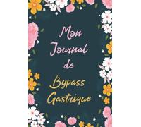 JOURNAL DE BYPASS GASTRIQUE: Carnet de Suivi après un by-pass gastrique.