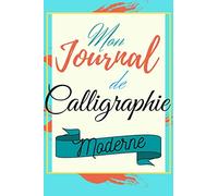 Journal de calligraphie moderne: Papier d’entraînement - Bloc-notes: Un carnet de feuilles lignées pour le hand lettering | débutant ou confirmé