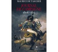 Journal de campagne 1806-1813 Maurice De Tascher (Auteur)