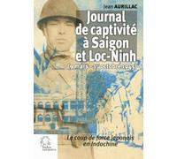 Journal de captivité à Saigon et Loc-Ninh: 9 mars - 1er octobre 1945