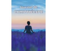 Journal de Chimiothérapie: Un carnet de suivi quotidien guidé pour les patients atteints de cancer
