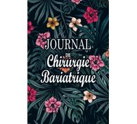 Journal De Chirurgie Bariatrique: Cahier/Carnet de suivi post-opératoire à remplir | Cahier d'autosurveillance de chirurgie de l'obésité (Suivi des ... Qualité de Sommeil, RV médicaux, etc...)