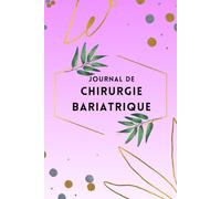 Journal de Chirurgie Bariatrique: Carnet de Bord Chirurgie bariatrique.suivi alimentaire, suivi des ressentis, suivi des mensurations, l'humeur, ... à remplir, Idée cadeau sympathique