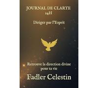 Journal de Clarté 24h - Diriger par l’Esprit: Retrouve la direction divine pour ta vie