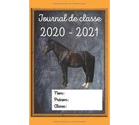 Journal De Classe 2020 2021: Agenda Scolaire Pour Collège Et Lycée Emploi Du Temps Thème "Cheval" Format Compact 218 Pages 1 Page Par Jour, 10 Heures Par Journée