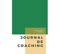 Journal de Coaching: carnet de 50 trames vierges pour accompagner vos séances de coaching | 103 pages, 6x9 pouces | outil incontournable pour coach et mentor