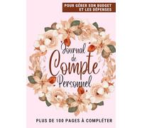 Journal de Compte Personnel: Livre de compte pour gérer vos dépenses et votre budget | Planifier votre trésorerie hebdomadaire et mensuel | Cahier de ... gérer les finances personnelles ou familial