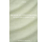 Journal de concentration : retrouver un esprit clair: Cahier guidé pour améliorer l’attention, réduire la dispersion et organiser ses pensées