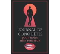 Journal de conquêtes pour noter mes rencards, l'incontournable du séducteur: LE cadeau humoristique pour offrir à un homme célibataire ! Il pourra ... ses rencontres amoureuses (ou désastreuses )