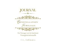 Journal de constelation familiale: Un Voyage vers la Guérison Transgénérationnelle
