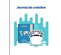 Journal de croisière: Carnet à compléter pour noter ses souvenirs de croisière / Permet de se constituer un album de sa croisière