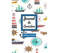 Journal de Croisière Méditerranée: Journal de Croisière | Format pratique 15,24 cm x 22,86 cm | Cahier spéciale vacances sur un bateau | Fiches à remplir | Méditerranée |