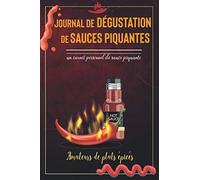 Journal de dégustation de sauces piquantes: un carnet personnel de sauce piquante | Amateurs de plats épicés | 100 fiches d’observation à compléter