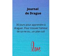 Journal de drague: Journal pour draguer trouver l'amour de sa vie ou un plan cul