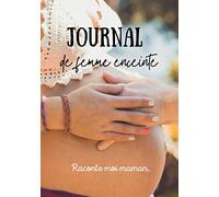 Journal de femme enceinte raconte moi maman..: CARNET DE GROSSESSE À REMPLIR/ JOURNAL POUR FUTUR MAMAN/SUIVI SEMAINE PAR SEMAINE/CADEAU FEMME ENCEINTE ... avec lui vos moments ensemble à l'écrit
