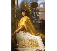 LORENZO MAGALOTTI. JOURNAL DE FRANCE DE L´ANNÉE 1668 : UN DIPLOMATE FLORENTIN À PARIS SOUS LOUIS XIV