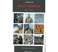 Journal de gilles gameche 1949-202...: Chroniques du temps present